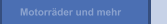 Motorräder und mehr